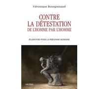 Contre La Détestation De L'homme Par L'homme - Plaidoyer Pour La Personne Humaine