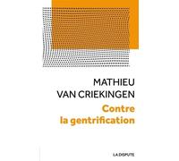 Contre La Gentrification - Convoitises Et Résistances Dans Les Quartiers Populaires