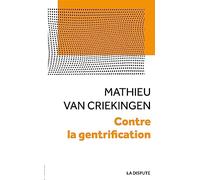 Contre la gentrification: Convoitises et résistances dans les quartiers populaires