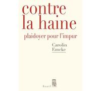 Contre la haine: Plaidoyer pour l'impur