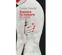 Contre la nature (les carnets) - Tomas Espedal - Actes sud - broché - Roman