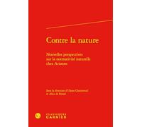 Contre la nature: Nouvelles perspectives sur la normativité naturelle chez Aristote