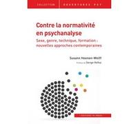 Contre la normativité en psychanalyse: Sexe, genre, technique, formation : nouvelles approches contemporaines