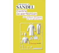 Contre La Perfection - Les Enjeux Ethiques De La Genetique