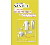 Contre la perfection Les enjeux éthiques de la génétique - Michael J. Sandel - Flammarion - Poche - Essai