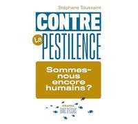 Contre la pestilence – Sommes-nous encore humains ? – Piranha