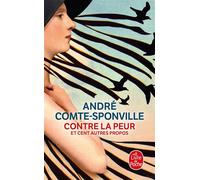 Contre la peur et cent autres propos - André Comte-Sponville - Lgf - Poche - Essai