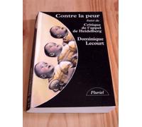 Contre la peur. suivie de La critique de l'Appel de Heidelberg: De la science à l'éthique, une aventure infinie