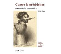 Contre la présidence et autres écrits pamphlétaires