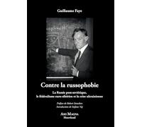 Contre la russophobie: La Russie post-soviétique, le fédéralisme euro-sibérien et la crise ukrainienne