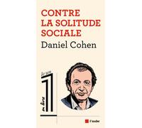 Contre la solitude sociale - Daniel Cohen - L'aube Eds De - broché - Etude