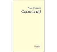 Contre la télé Pierre Marcelle (Auteur)
