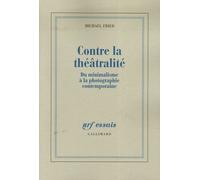 Contre La Théâtralité - Du Minimalisme À La Photographie Contemporaine