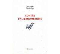 Contre l'alternumérisme (NED 2023) Pourquoi nous ne vous proposerons pas d' - Julia Lainae - La Lenteur - broché - Essai