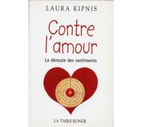 Contre l'amour: La déroute des sentiments