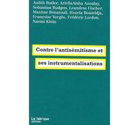 Contre l'antisémitisme et ses instrumentalisations - Judith Butler - La Fabrique Eds - broché - Essai