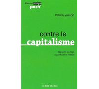 Contre le Capitalisme Banalite du Mal,Superfluite et Masse - Patrick Vassort - Le Bord De L'eau Eds - broché - Essai