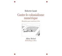 Contre Le Colonialisme Numérique - Manifeste Pour Continuer À Lire