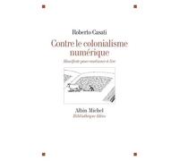Contre Le Colonialisme Numérique - Manifeste Pour Continuer À Lire