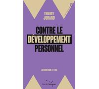 Contre le développement personnel: Authentique et toc