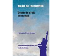 Contre le droit au travail - Alexis de Tocqueville - Belles Lettres - broché - Essai