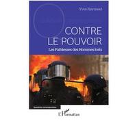 Contre le pouvoir Les Faiblesses des Hommes forts - Yves Raynaud - L'harmattan - broché - Essai