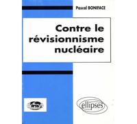 Contre le révisionnisme nu ire - - Pascal Boniface - Ellipses - Livre