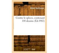 Contre le spleen, contenant 100 dessins (Éd.1902)