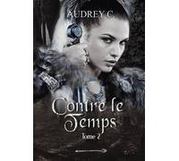 Contre le temps, Tome 2 - Audrey C. - Bookelis - broché - Roman