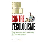 Contre l'écologisme: Pour une croissance au service de l'environnement
