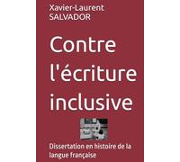 Contre l'écriture inclusive: Dissertation en histoire de la langue française
