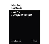Contre l'empêchement - Nicolas Castoldi - Cnrs Eds - broché - Essai