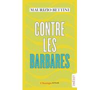 Contre les barbares: Comment l'Antiquité peut nous apprendre l'humanité