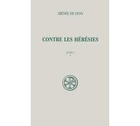 Contre Les Heresies - Livre 1, Tome 1, Edition Critique