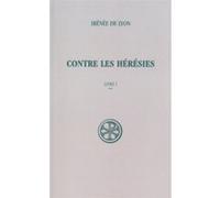 Contre les hérésies livre 1 tome 2 Irénée De Lyon (Auteur)