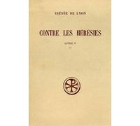 Contre Les Heresies - Livre 5, Tome 2, Edition Bilingue Francais-Latin