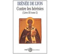 Contre Les Heresies - Livre Iii Tome 2