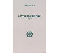 Contre Les Hérésies - Livre Iv Tome 1, Introduction, Notes Justificatives, Tables