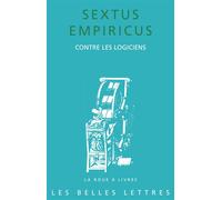Contre les Logiciens - Empiricus Sextus - Belles Lettres - broché - Essai