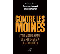 Contre les moines : l'antimonachisme des reformes à la Révolution - Collectif - Cerf - broché - Essai