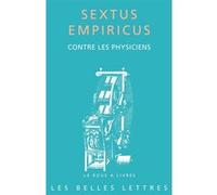 Contre les physiciens Empiricus Sextus (Auteur), René Lefebvre (Introduction), René Lefebvre (Traduction)