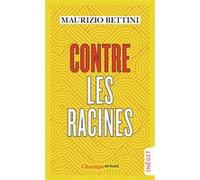 Contre les racines Maurizio Bettini (Auteur), Pierre Vesperini (Traduction)