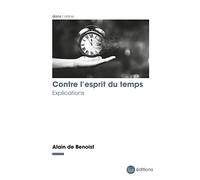 Contre l'esprit du temps: Explications