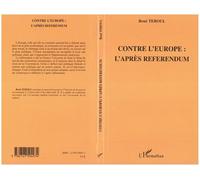 Contre l'Europe : l'après référendum - René Teboul - L'harmattan - broché - Essai