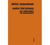 Contre Lévi-Strauss Une philosophie du malencontre - Olivier Jacquemond - Sens Et Tonka Eds - broché - Etude