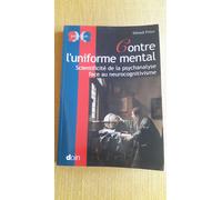 Contre L'uniforme Mental Scientificite De La Psychanalyse Face Au Neurocognitivisme