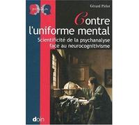 Contre l'uniforme mental: Scientificité de la psychanalyse face au neurocognitivisme.