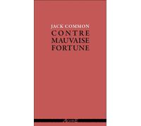 Contre mauvaise fortune - Jack Common - Agone - broché - Roman