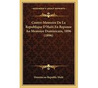 Contre-Memoire De La Republique D'Haiti En Reponse Au Memoire Dominicain, 1896 (1896)