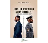 Contre-pouvoirs sous tutelle: Sociétés civiles, militaires et illusions démocratiques en Afrique de l’Ouest